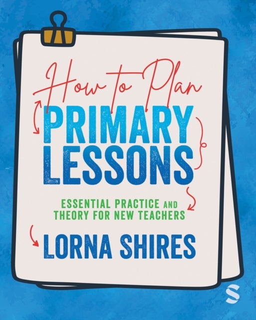 How to Plan Primary Lessons - Essential Practice and Theory for New Teachers
