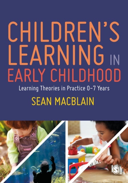 Children¿s Learning in Early Childhood - Learning Theories in Practice 0-7 Years