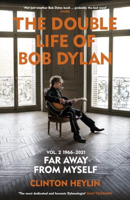 Double Life of Bob Dylan Volume 2: 1966-2021 - ‘Far away from Myself’