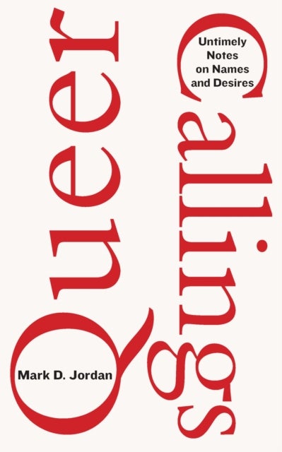 Queer Callings - Untimely Notes on Names and Desires
