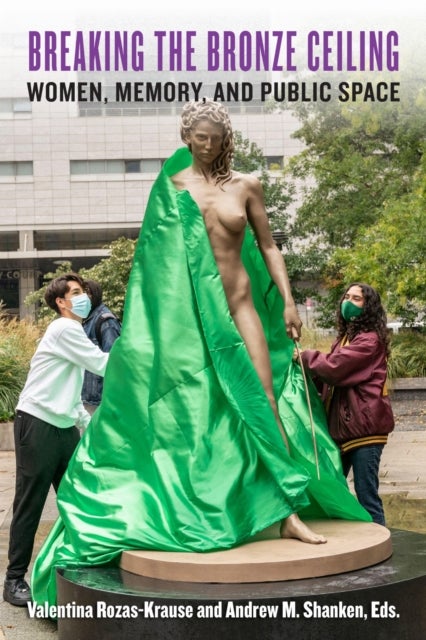 Breaking the Bronze Ceiling - Women, Memory, and Public Space