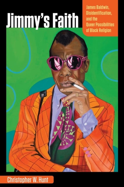 Jimmy's Faith - James Baldwin, Disidentification, and the Queer Possibilities of Black Religion