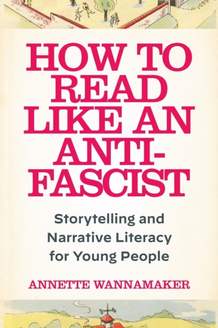How to Read Like an Anti-Fascist - Storytelling and Narrative Literacy for Young People