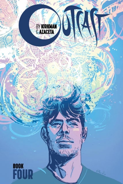 Outcast by Kirkman & Azaceta Book 4