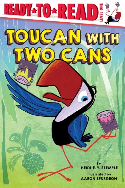 Toucan With Two Cans - Ready-to-Read Level 1