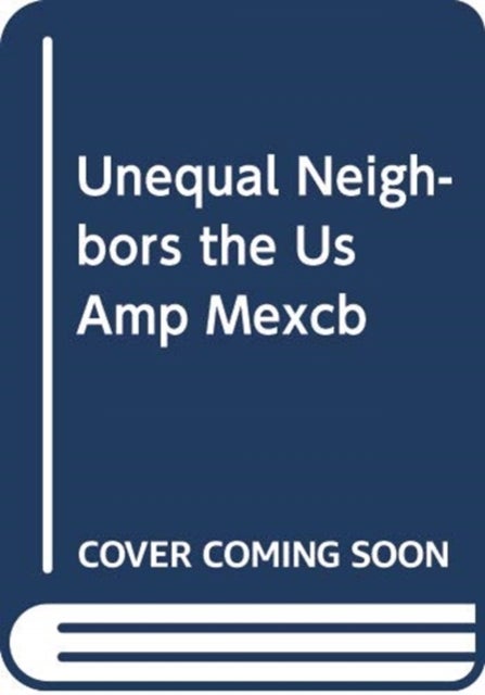 The United States and Mexico - Unequal Neighbors