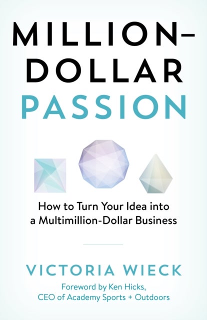 Million-Dollar Passion - How to Turn Your Idea into a Multimillion-Dollar Business