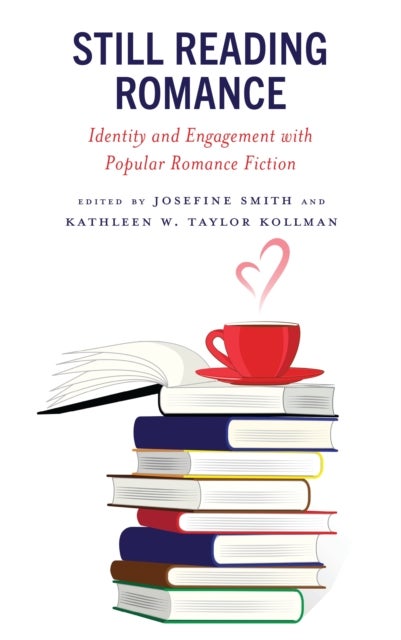 Still Reading Romance - Identity and Engagement with Popular Romance Fiction