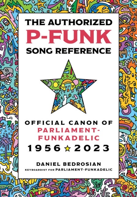 The Authorized P-Funk Song Reference - Official Canon of Parliament-Funkadelic, 1956-2023