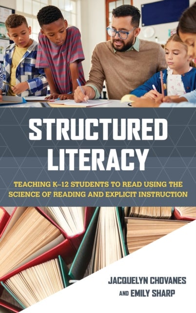 Structured Literacy - Teaching K–12 Students to Read Using the Science of Reading and Explicit Instruction