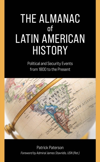 The Almanac of Latin American History - Political and Security Events from 1800 to the Present