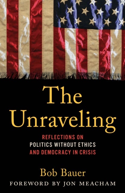 Unraveling - Reflections on Politics without Ethics and Democracy in Crisis