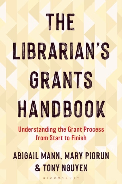 Librarian''s Grants Handbook - Understanding the Grant Process from Start to Finish