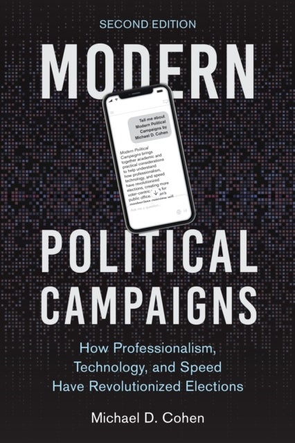 Modern Political Campaigns - How Professionalism, Technology, and Speed Have Revolutionized Elections
