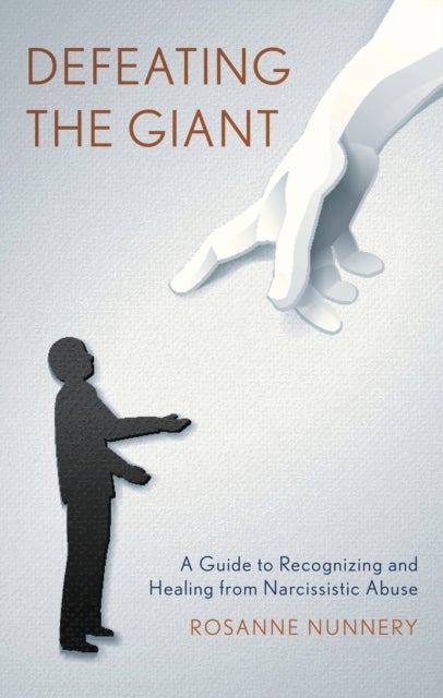 Defeating the Giant - A Guide to Recognizing and Healing from Narcissistic Abuse