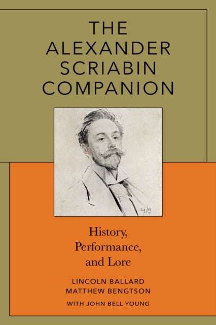 The Alexander Scriabin Companion - History, Performance, and Lore