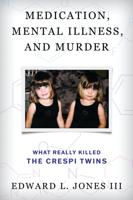 Medication, Mental Illness, and Murder - What Really Killed the Crespi Twins