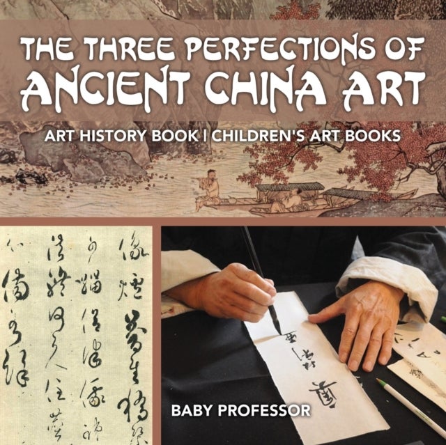 The Three Perfections of Ancient China Art - Art History Book | Children''s Art Books