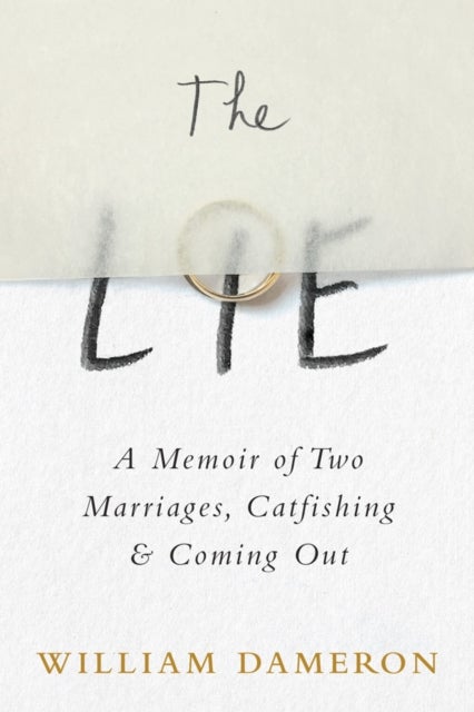 The Lie - A Memoir of Two Marriages, Catfishing & Coming Out