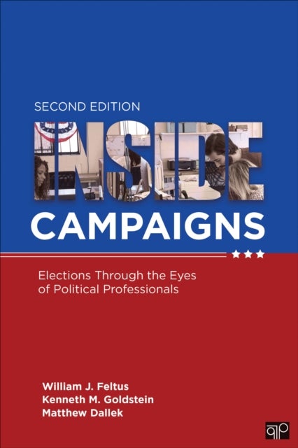 Inside Campaigns - Elections through the Eyes of Political Professionals