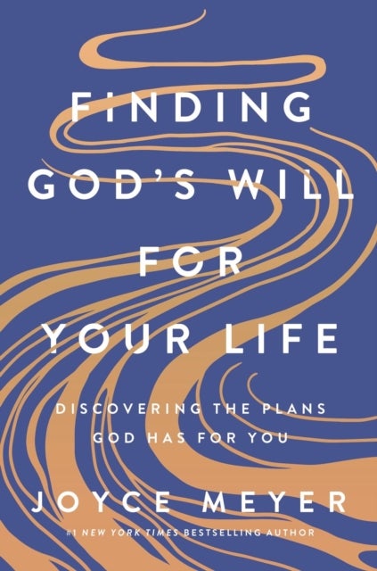 Finding God''s Will for Your Life - Discovering the Plans God Has for You