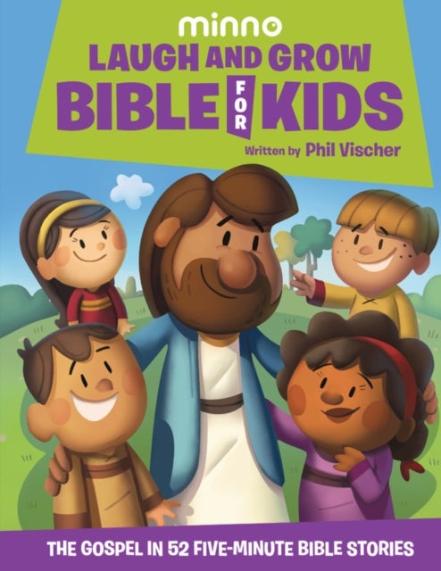Laugh and Grow Bible for Kids - The Gospel in 52 Five-Minute Bible Stories