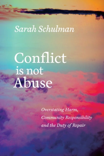 Conflict Is Not Abuse - Overstating Harm, Community Responsibility and the Duty of Repair