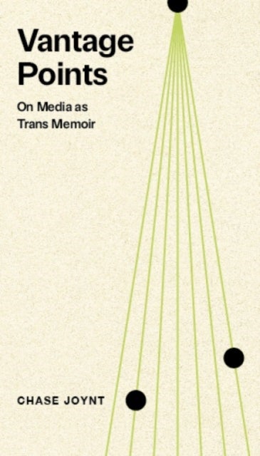 Vantage Points - On Media as Trans Memoir