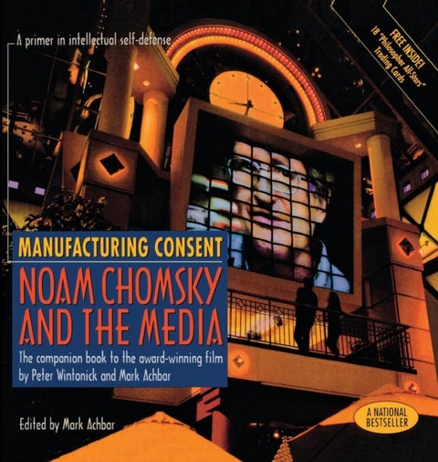 Manufacturing Consent – Noam Chomsky and the Media: The Companion Book to the Award–Winning Film - Noam Chomsky and the Media