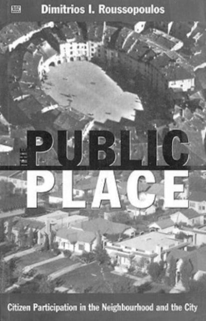 Public Place The - Citizen Participation in the Neighbourhood and the City