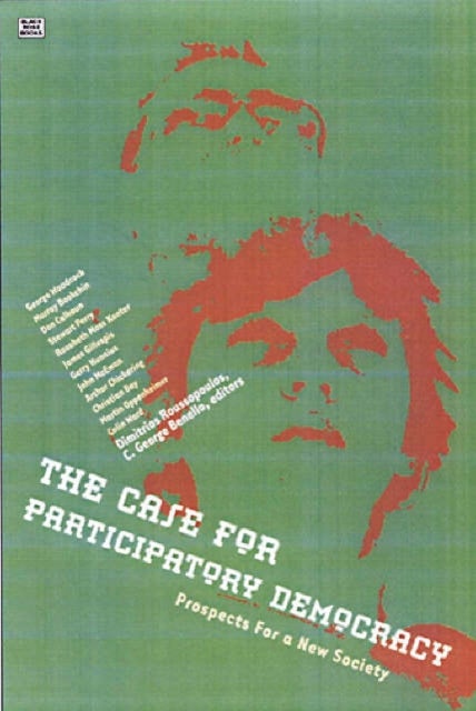 The Case for Participatory Democracy - Prospects for a New Society