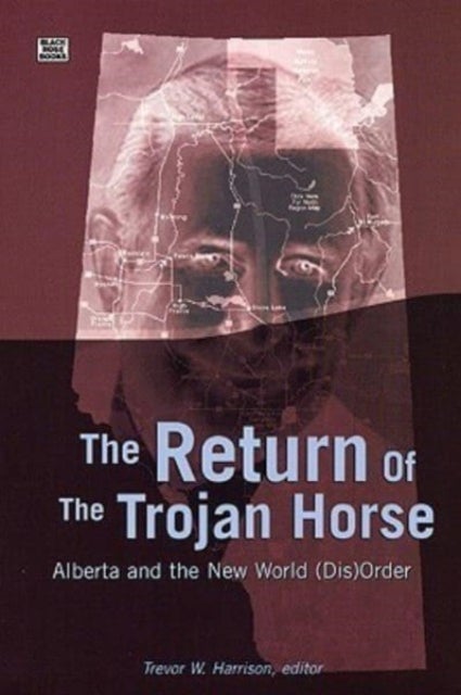 Return Of The Trojan Hourse - Alberta and the New World (Dis)Order