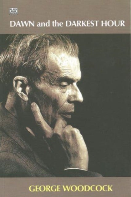 Dawn And The Darkest Hour - A Study of Aldous Huxley
