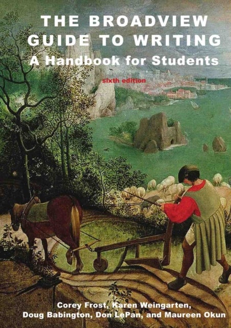 Broadview Guide to Writing: A Handbook for Students - Sixth Edition