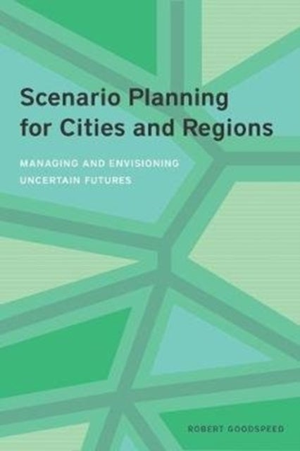 Scenario Planning for Cities and Regions ¿ Managing and Envisioning Uncertain Futures