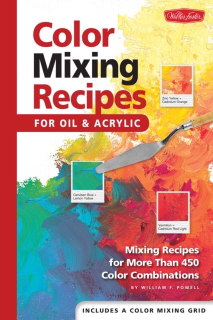 Color Mixing Recipes for Oil & Acrylic - Mixing recipes for more than 450 color combinations