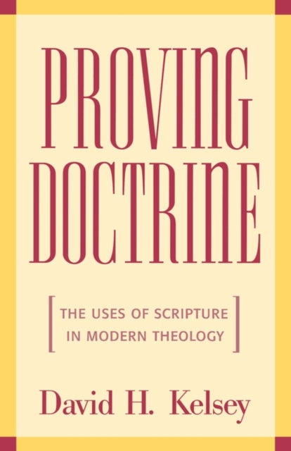 Proving Doctrine - The Uses of Scripture in Modern Theology