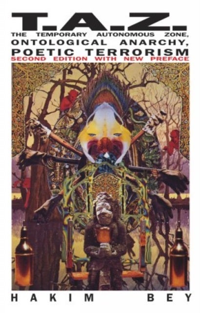 Taz - The Temporary Autonomous Zone, Ontological Anarchy, Poetic Terrorism