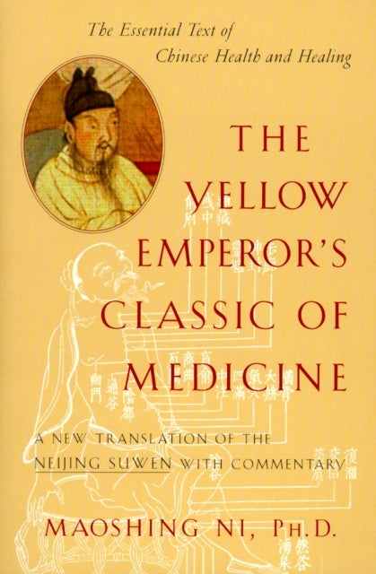 The Yellow Emperor's Classic of Medicine - A New Translation of the Neijing Suwen with Commentary