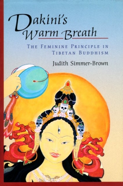 Dakini's Warm Breath - The Feminine Principle in Tibetan Buddhism