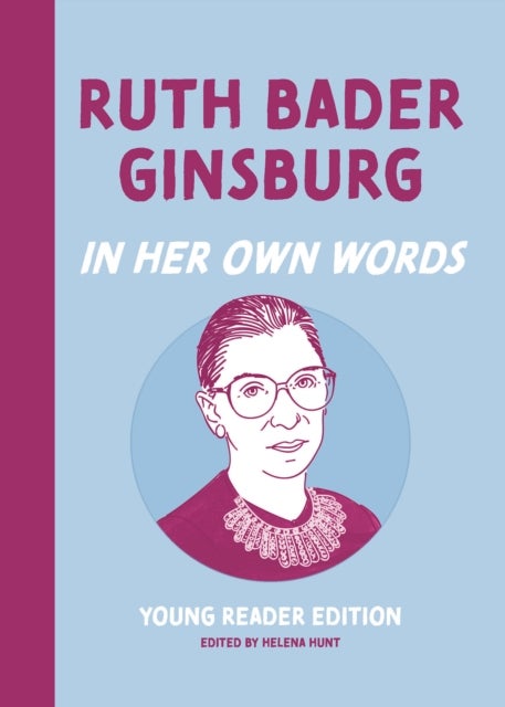 Ruth Bader Ginsburg: In Her Own Words: Young Reader Edition - Young Reader Edition