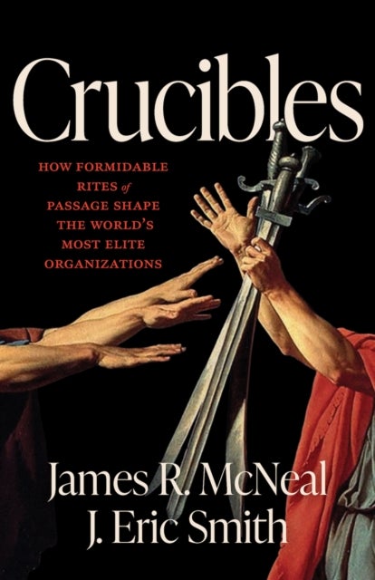 Crucibles - History’s Most Formidable Rites of Passage