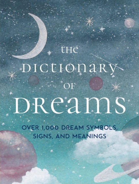 The Dictionary of Dreams - Over 1,000 Dream Symbols, Signs, and Meanings - Pocket Edition