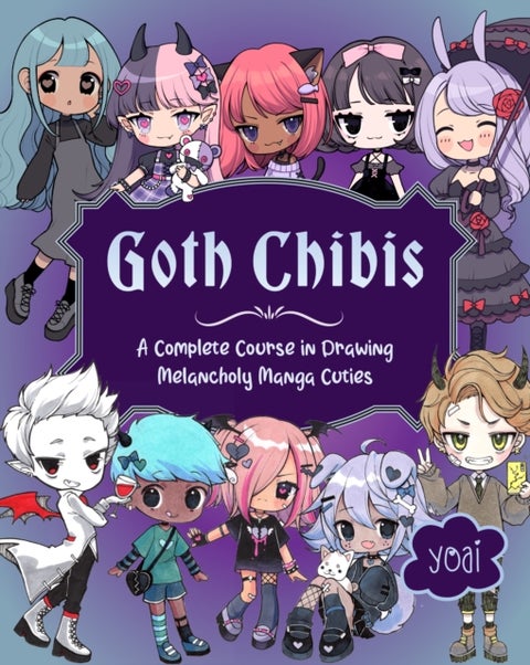 Goth Chibis - A Complete Course in Drawing Melancholy Manga Cuties