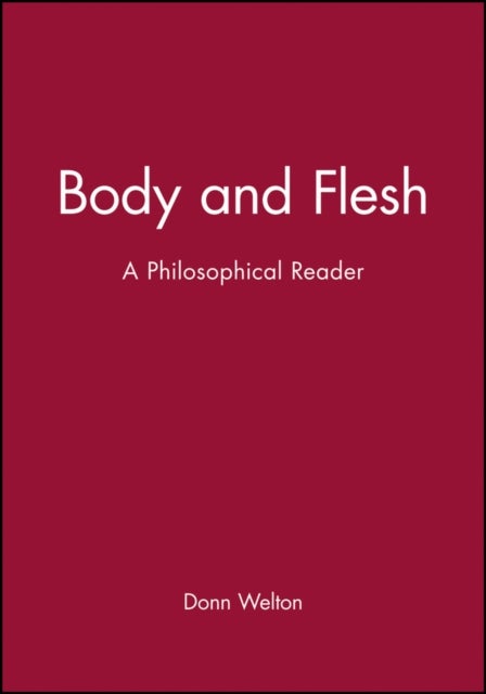 Body and Flesh – A Philosophical Reader - A Philosophical Reader