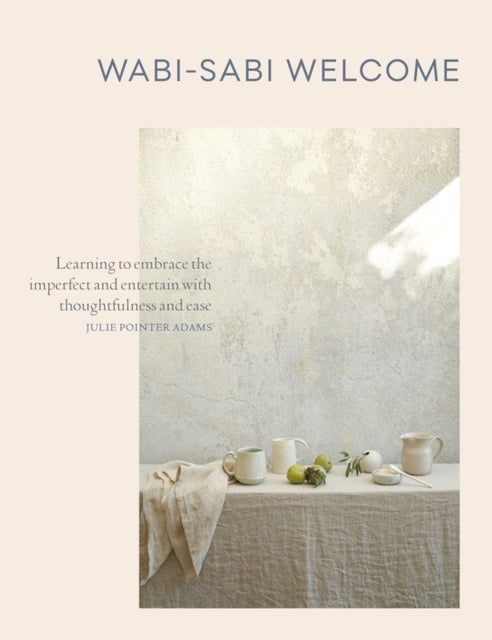 Wabi-Sabi Welcome - Learning to Embrace the Imperfect and Entertain with Thoughtfulness and Ease