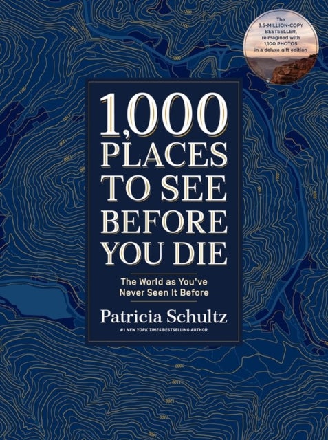 1,000 Places to See Before You Die (Deluxe Edition) - The World as You've Never Seen It Before