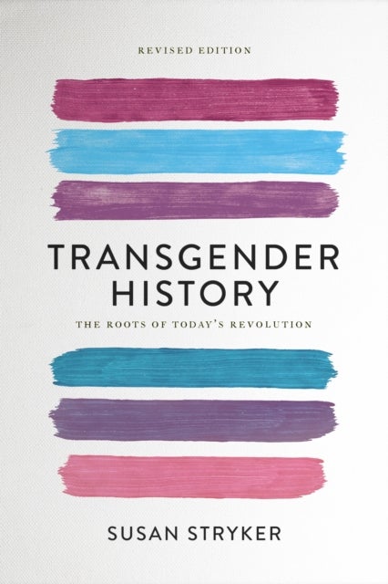 Transgender History, second edition - The Roots of Today's Revolution