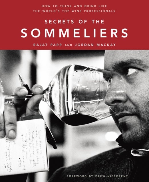 Secrets of the Sommeliers - How to Think and Drink Like the World's Top Wine Professionals