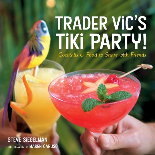 Trader Vic''s Tiki Party! - Cocktails and Food to Share with Friends [A Cookbook]